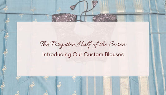 The Forgotten Half of the Saree: Introducing Our Custom Blouses