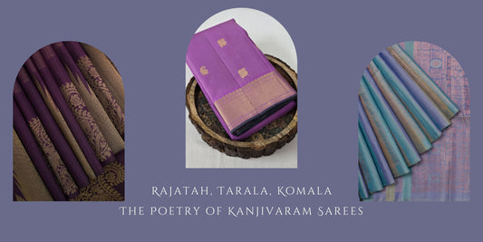 Rajatah, Tarala, Komala: The Poetry of Kanjivaram Sarees