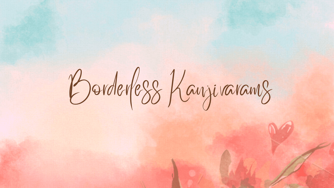 Borderless kanjivarams ! - Parisera